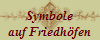 Symbole
auf Friedhfen
